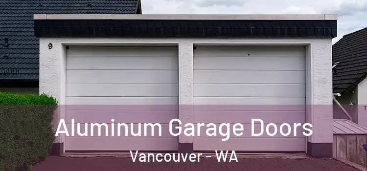  Aluminum Garage Doors Vancouver - WA