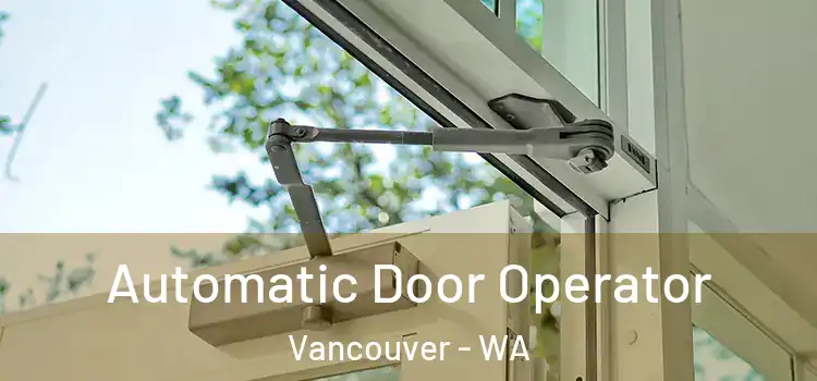  Automatic Door Operator Vancouver - WA
