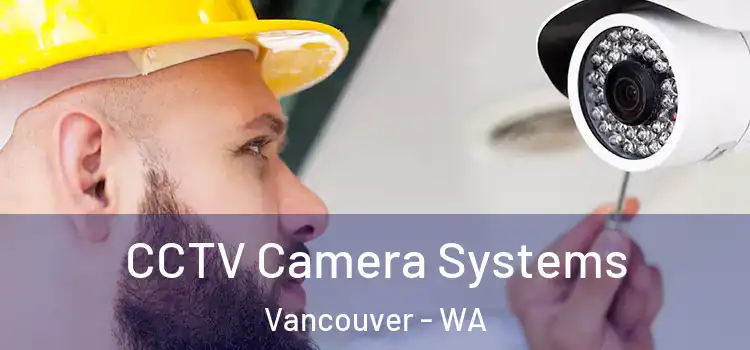  CCTV Camera Systems Vancouver - WA