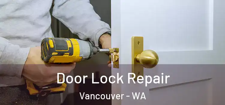  Door Lock Repair Vancouver - WA