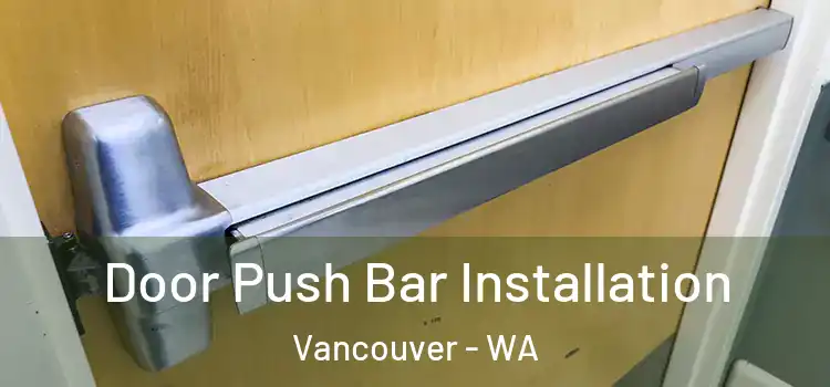 Door Push Bar Installation Vancouver - WA
