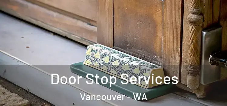 Door Stop Services Vancouver - WA