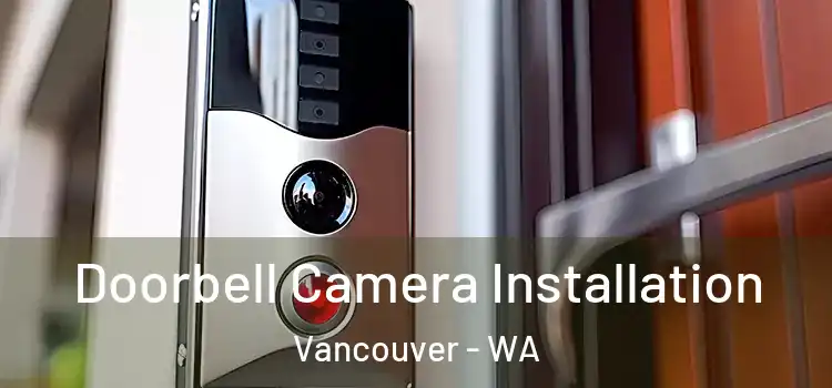  Doorbell Camera Installation Vancouver - WA