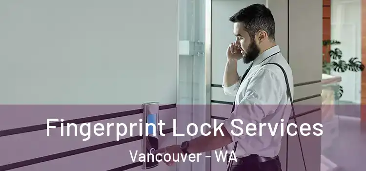 Fingerprint Lock Services Vancouver - WA