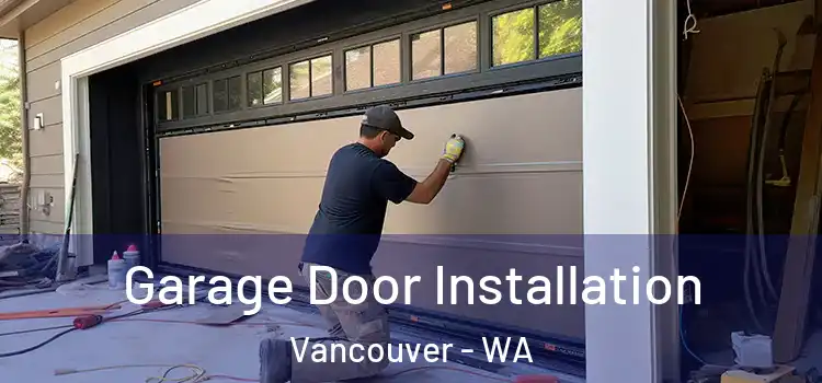  Garage Door Installation Vancouver - WA