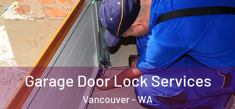  Garage Door Lock Services Vancouver - WA