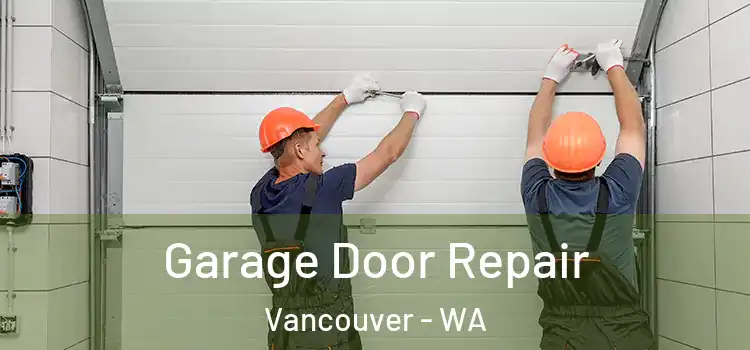  Garage Door Repair Vancouver - WA