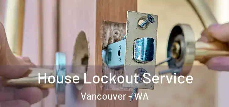  House Lockout Service Vancouver - WA