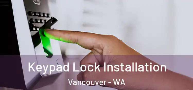  Keypad Lock Installation Vancouver - WA