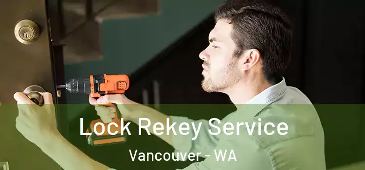  Lock Rekey Service Vancouver - WA