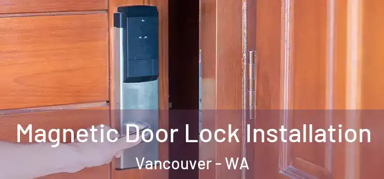  Magnetic Door Lock Installation Vancouver - WA