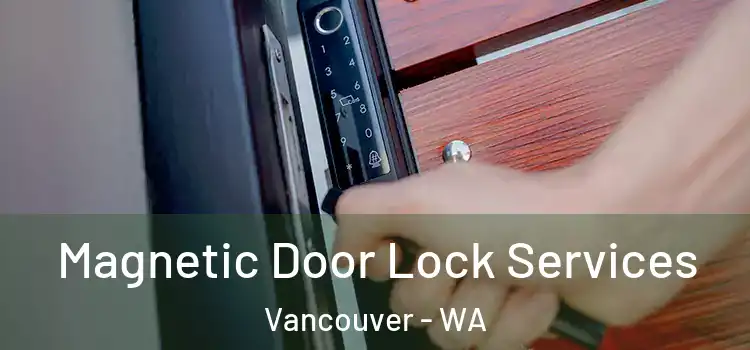  Magnetic Door Lock Services Vancouver - WA