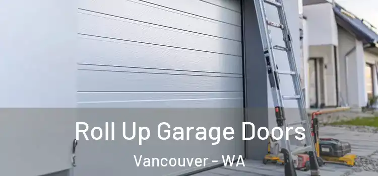  Roll Up Garage Doors Vancouver - WA