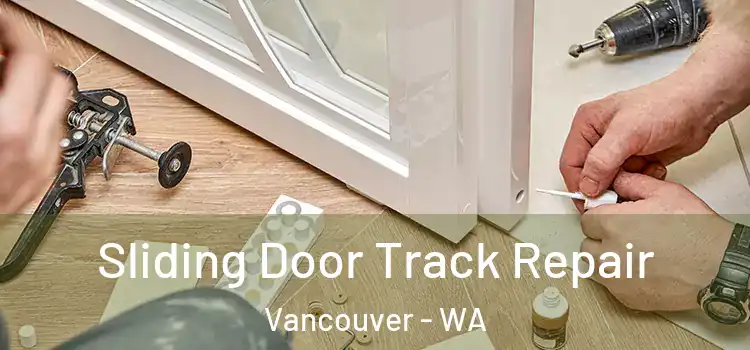 Sliding Door Track Repair Vancouver - WA